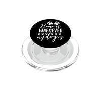 La casa è ovunque il mio cane sia un simpatico amante degli animali PopSockets PopGrip per MagSafe