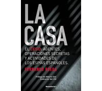 La casa : el CESID, agentes, operaciones secretas y actividades de los espías españoles.