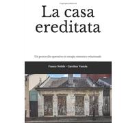 La casa ereditata: Un protocollo operativo in terapia sistemico relazionale
