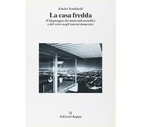 La casa fredda. Il linguaggio dei materiali metallici e del vetro negli interni domestici