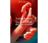 La casa futura del Dio vivente - Erdrich Louise