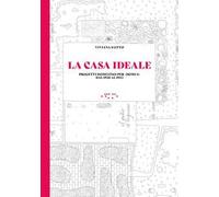 La casa ideale. Progetti domestici per «Domus» dal 1928 al 1945