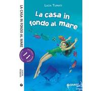 La casa in fondo al mare. Ediz. illustrata