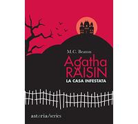 M. C. Beaton – La casa infestata – Agatha Raisin – Astoria