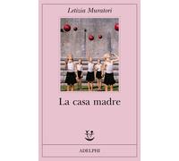 La casa madre - Muratori Letizia