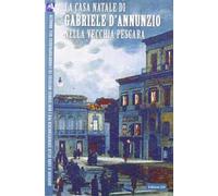 La casa Natale di Gabriele d'Annunzio nella vecchia Pescara