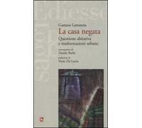 La casa negata. Questione abitativa e trasformazioni urbane
