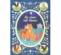 La casa nel bosco. Ediz. illustrata