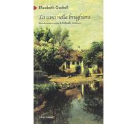 La casa nella brughiera: 1 Gaskell, Elizabeth; Antinucci, Raffaella and Barbera,