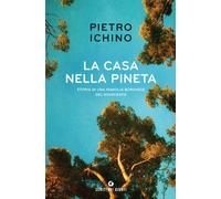 La casa nella pineta. Storia di una famiglia borghese del Novecento - Ichi...