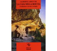La casa nella roccia: architetture scavate e scolpite