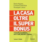 LA CASA OLTRE IL SUPER BONUS - AQUARO DARIO, DELL'OSTE CRISTIANO - Il Sole 24