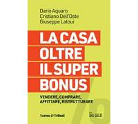 La casa oltre il super bonus. Vendere, comprare, affittare, ristrutturare