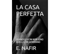LA CASA PERFETTA: QUANDO I VICINI NON SONO QUELLO CHE SEMBRANO