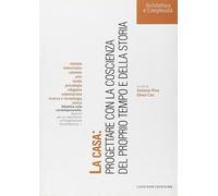 La casa: progettare con la coscienza del proprio tempo e della storia - Pi...