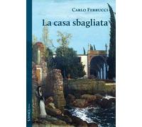 La casa sbagliata - [Editrice Taphros]