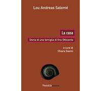 La casa. Storia di una famiglia di fine Ottocento