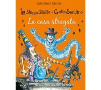 La casa stregata. La strega Sibilla e il gatto Serafino. Ediz. a colori