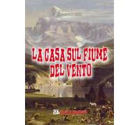 La casa sul fiume del vento