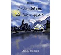 La casa sul lago dei destini innevati