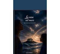 La casa sul mare: Ogni tempesta può diventare una riva