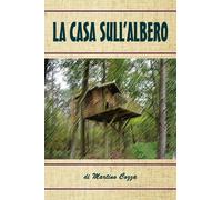 La casa sull’albero di Martino Cozza, 2019, Youcanprint
