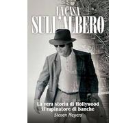 La Casa sull’Albero: La vera storia di Hollywood il rapinatore di banche