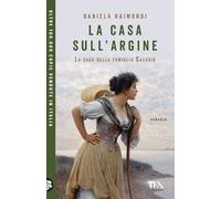 La casa sull'argine. La saga della famiglia Casadio
