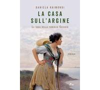 La casa sull'argine. La saga della famiglia Casadio