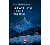 La casa triste dei cieli (1984-2025) - Saab Tarek William