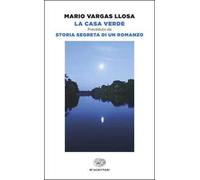 La Casa Verde. Preceduto da Storia segreta di un romanzo