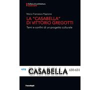 La «Casabella» di Vittorio Gregotti. Temi e confini di un progetto culturale