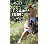La casalinga e il lupo. Una nuova vita a contatto con la natura