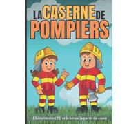 La caserne de pompiers: L'histoire dont TU es le héros (à partir de 4 ans)