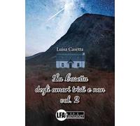 La casetta degli amori tristi e non. Vol. 2