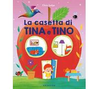 La casetta di Tina e Tino. Ediz. a colori