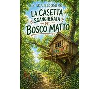 La casetta sgangherata del Bosco Matto