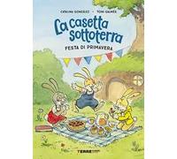 La casetta sottoterra. Festa di primavera. Ediz. a colori