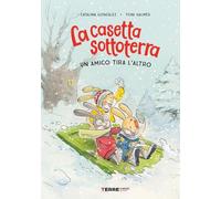 La casetta sottoterra. Un amico tira l'altro. Ediz. illustrata