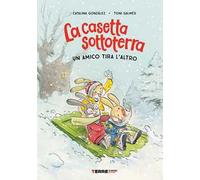 La casetta sottoterra. Un amico tira l'altro. Ediz. illustrata