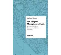 La cassa per il Mezzogiorno nel Lazio. Strategie per lo sviluppo di un'economia di frontiera (1950-1993)