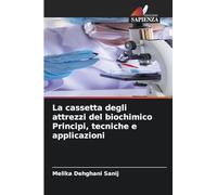 La cassetta degli attrezzi del biochimico Principi, tecniche e applicazioni