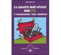 La cassetta degli attrezzi della PNL (Programmazione Neuro-Linguistica)