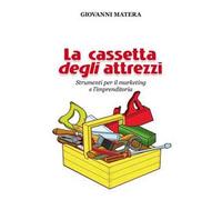 La cassetta degli attrezzi. Strumenti per il marketing e l'imprenditoria
