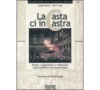 La casta ci incastra. Satire, epigrammi e riflessioni sulla politica e sulla burocrazia