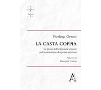 La casta coppia. La prassi dell'astinenza sessuale nel matrimonio dei primi cristiani