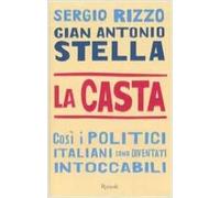 La casta. Così i politici italiani sono diventati intoccabili