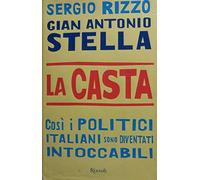 La casta. Così i politici italiani sono diventati intoccabili