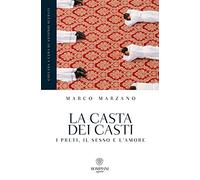 La casta dei casti: I preti, il sesso e l'amore
