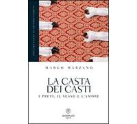 La casta dei casti. I preti, il sesso e l'amore